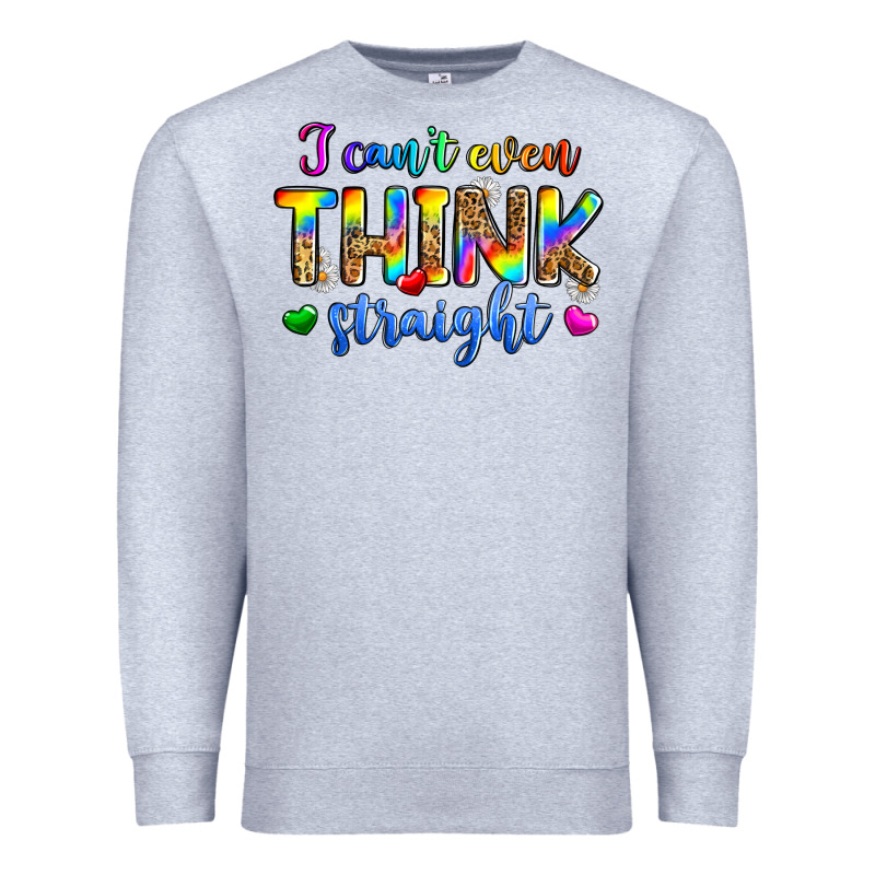 I Can't Even Think Straight Premium Sweatshirt by Zillion Design Studio | Teevron