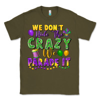Army Green We Don't Hide The Crazy We Parade It Classic Tee - FaDigitalArtStudio
