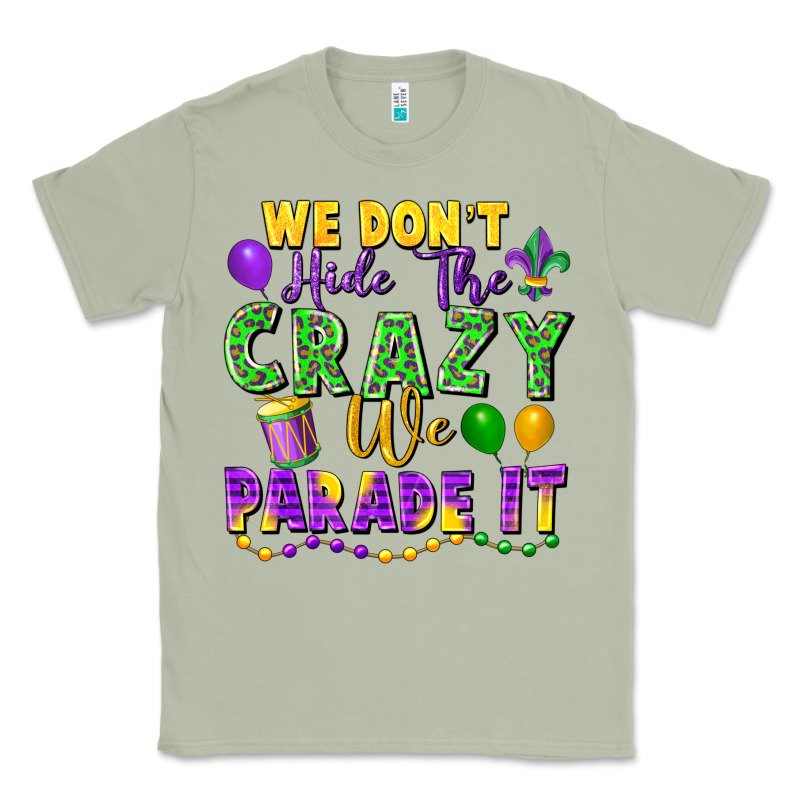 We Don't Hide The Crazy We Parade It Classic Tee by FaDigitalArtStudio | Teevron