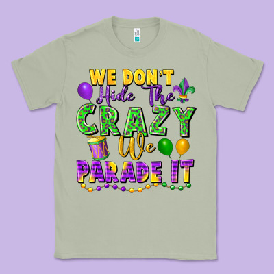 We Don't Hide The Crazy We Parade It Classic Tee Designed By Fadigitalartstudio