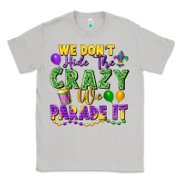 Moon Dust We Don't Hide The Crazy We Parade It Classic Tee - FaDigitalArtStudio