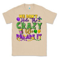 Mushroom We Don't Hide The Crazy We Parade It Classic Tee - FaDigitalArtStudio