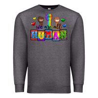 Charcoal Heather we are all human Premium Sweatshirt - Zillion Design Studio