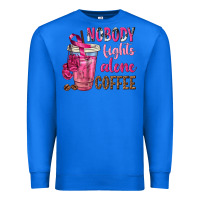 True Royal Nobody Fights Alone Coffee Premium Sweatshirt - texasbilliewilder