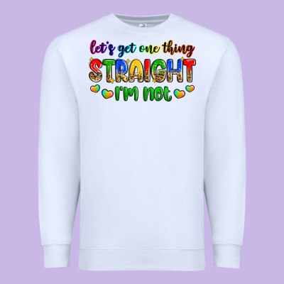 Let's Get One Thing Straight I'm Not Premium Sweatshirt Designed By Zillion Design Studio