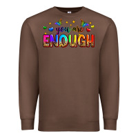 Chestnut you are enough Premium Sweatshirt - Zillion Design Studio