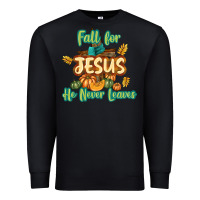 Black Fall for Jesus He Never Leaves Premium Sweatshirt - texasbilliewilder