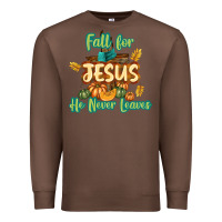 Chestnut Fall for Jesus He Never Leaves Premium Sweatshirt - texasbilliewilder