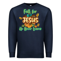 Navy Fall for Jesus He Never Leaves Premium Sweatshirt - texasbilliewilder