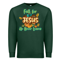 Sports Green Fall for Jesus He Never Leaves Premium Sweatshirt - texasbilliewilder