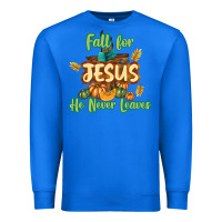 True Royal Fall for Jesus He Never Leaves Premium Sweatshirt - texasbilliewilder