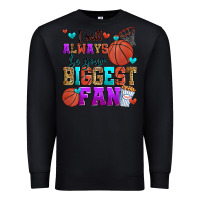 Black i will always be your biggest fan basketball Premium Sweatshirt - Zillion Design Studio