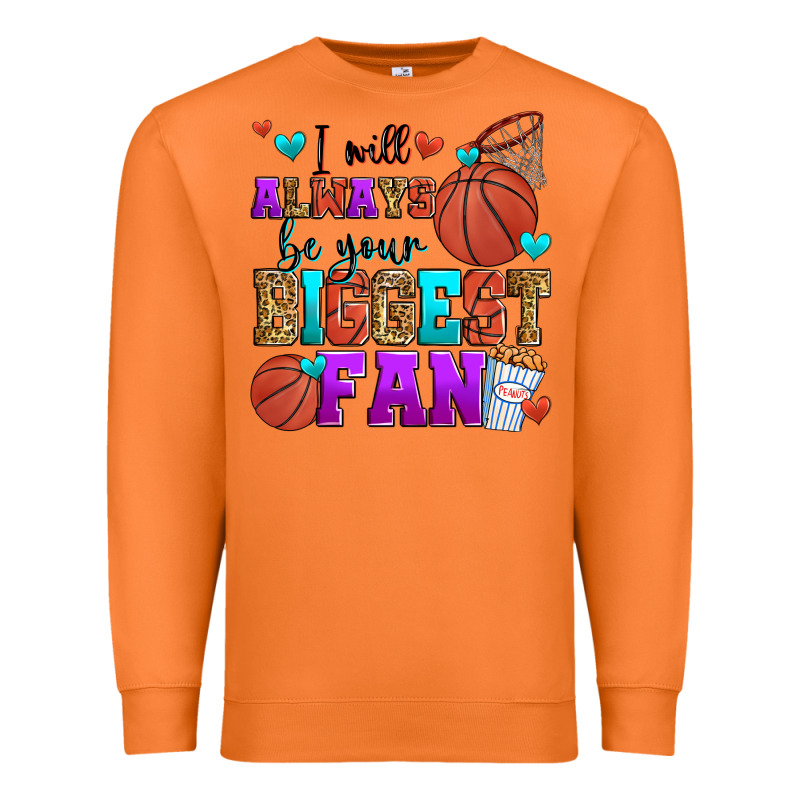 I Will Always Be Your Biggest Fan Basketball Premium Sweatshirt by Zillion Design Studio | Teevron