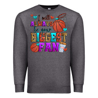 Charcoal Heather i will always be your biggest fan basketball Premium Sweatshirt - Zillion Design Studio