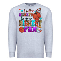 Heather Grey i will always be your biggest fan basketball Premium Sweatshirt - Zillion Design Studio