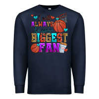 Navy i will always be your biggest fan basketball Premium Sweatshirt - Zillion Design Studio