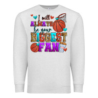 Oatmeal Heather i will always be your biggest fan basketball Premium Sweatshirt - Zillion Design Studio