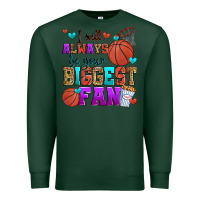 Sports Green i will always be your biggest fan basketball Premium Sweatshirt - Zillion Design Studio