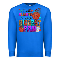 True Royal i will always be your biggest fan basketball Premium Sweatshirt - Zillion Design Studio