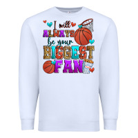 White i will always be your biggest fan basketball Premium Sweatshirt - Zillion Design Studio