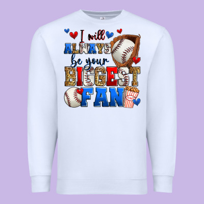 I Will Always Be Your Biggest Fan Baseball Premium Sweatshirt Designed By Zillion Design Studio