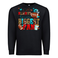 Black i will always be your biggest fan american footbal Premium Sweatshirt - Zillion Design Studio