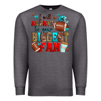 Charcoal Heather i will always be your biggest fan american footbal Premium Sweatshirt - Zillion Design Studio