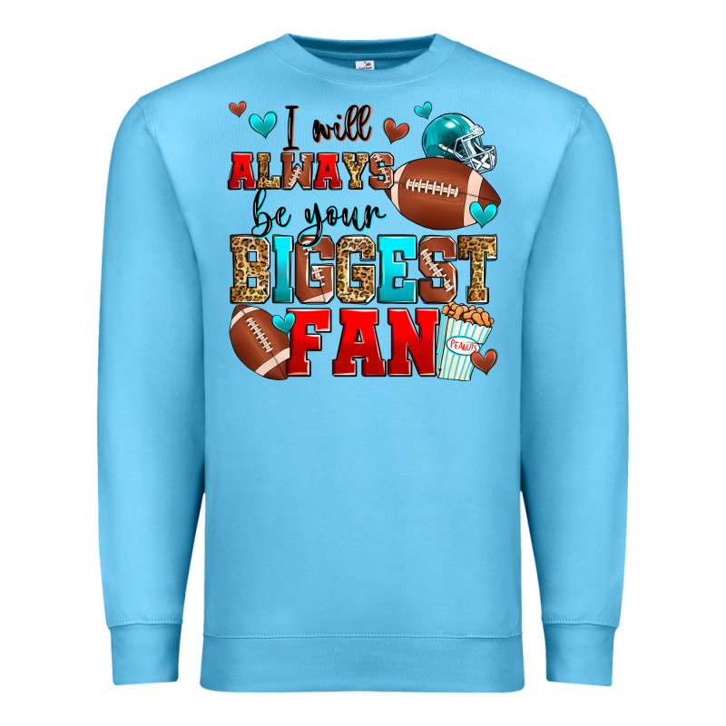 I Will Always Be Your Biggest Fan American Footbal Premium Sweatshirt by Zillion Design Studio | Teevron