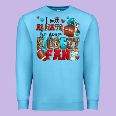 I Will Always Be Your Biggest Fan American Footbal Premium Sweatshirt Designed By Zillion Design Studio
