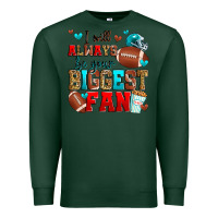 Sports Green i will always be your biggest fan american footbal Premium Sweatshirt - Zillion Design Studio