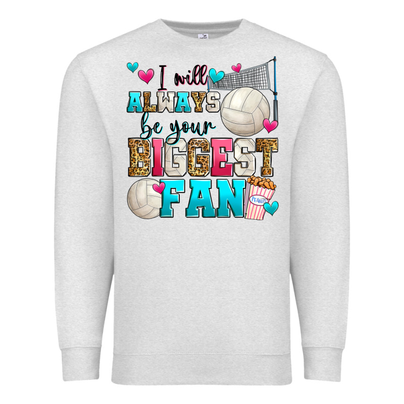 I Will Always Be Your Biggest Fan Volleyball Premium Sweatshirt by Zillion Design Studio | Teevron