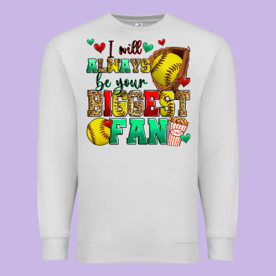 I Will Always Be Your Biggest Fan Softball Premium Sweatshirt Designed By Zillion Design Studio