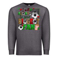 Charcoal Heather i will always be your biggest fan soccer Premium Sweatshirt - Zillion Design Studio