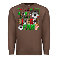Chestnut i will always be your biggest fan soccer Premium Sweatshirt - Zillion Design Studio