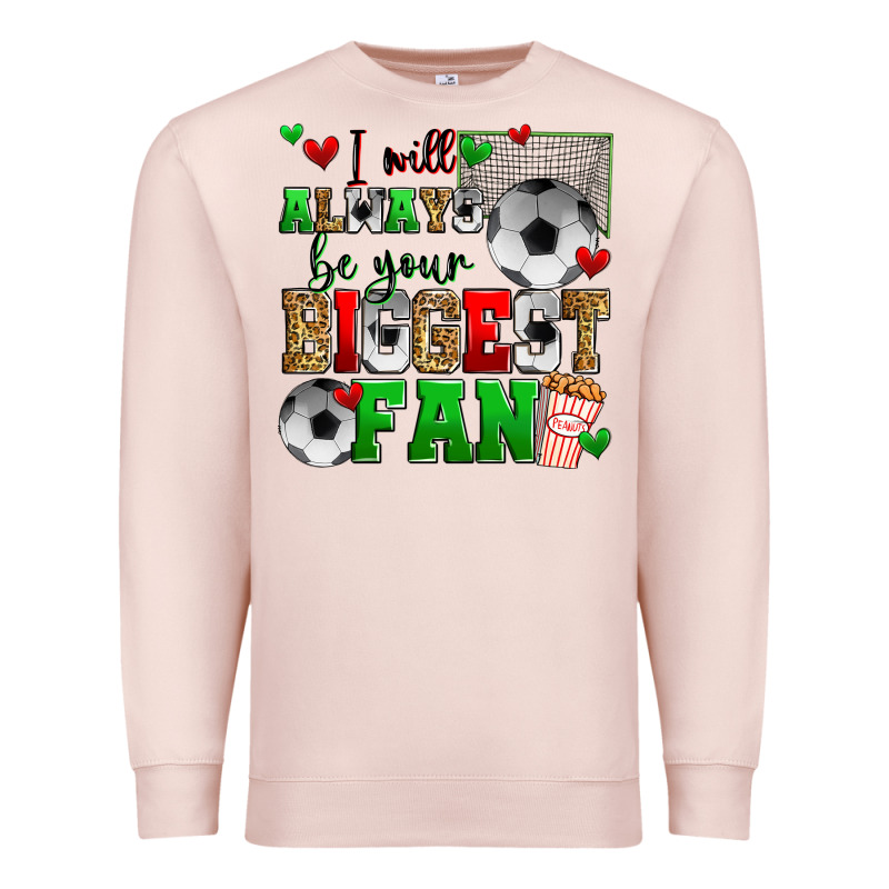I Will Always Be Your Biggest Fan Soccer Premium Sweatshirt by Zillion Design Studio | Teevron