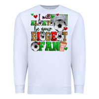 White i will always be your biggest fan soccer Premium Sweatshirt - Zillion Design Studio