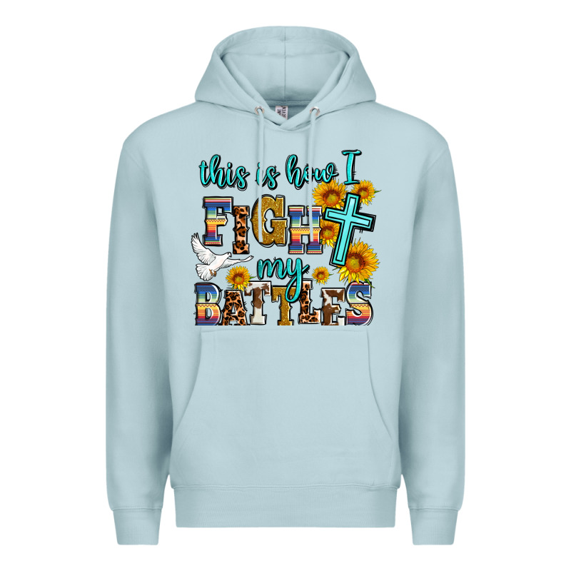 This Is How I Fight My Battles Premium Hoodie by AdoDesignShop | Teevron
