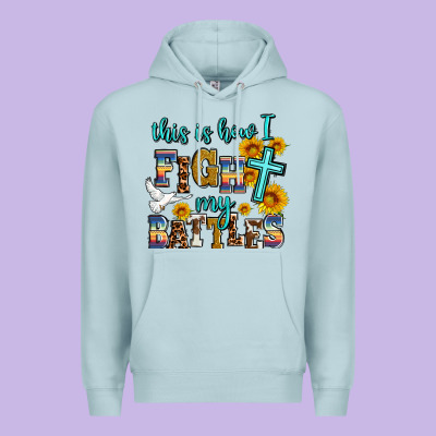 This Is How I Fight My Battles Premium Hoodie Designed By Adodesignshop