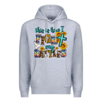 Heather Grey this is how i fight my battles Premium Hoodie - AdoDesignShop