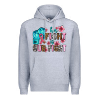 Heather Grey her fighting is our fight Premium Hoodie - AdoDesignShop