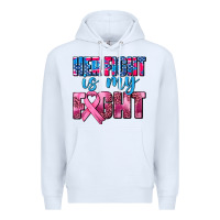 White her fight is my fight Premium Hoodie - AdoDesignShop