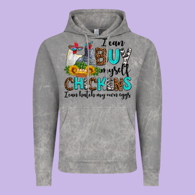 I Can Buy Myself Chickens I Can Hatch My Own Eggs Vintage Hoodie Designed By Adodesignshop
