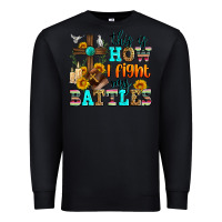 Black this is how i fight my battles Premium Sweatshirt - Zillion Design Studio