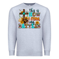 Heather Grey this is how i fight my battles Premium Sweatshirt - Zillion Design Studio