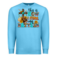 Ocean Blue this is how i fight my battles Premium Sweatshirt - Zillion Design Studio