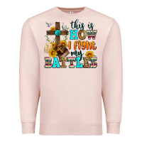 Pale Pink this is how i fight my battles Premium Sweatshirt - Zillion Design Studio