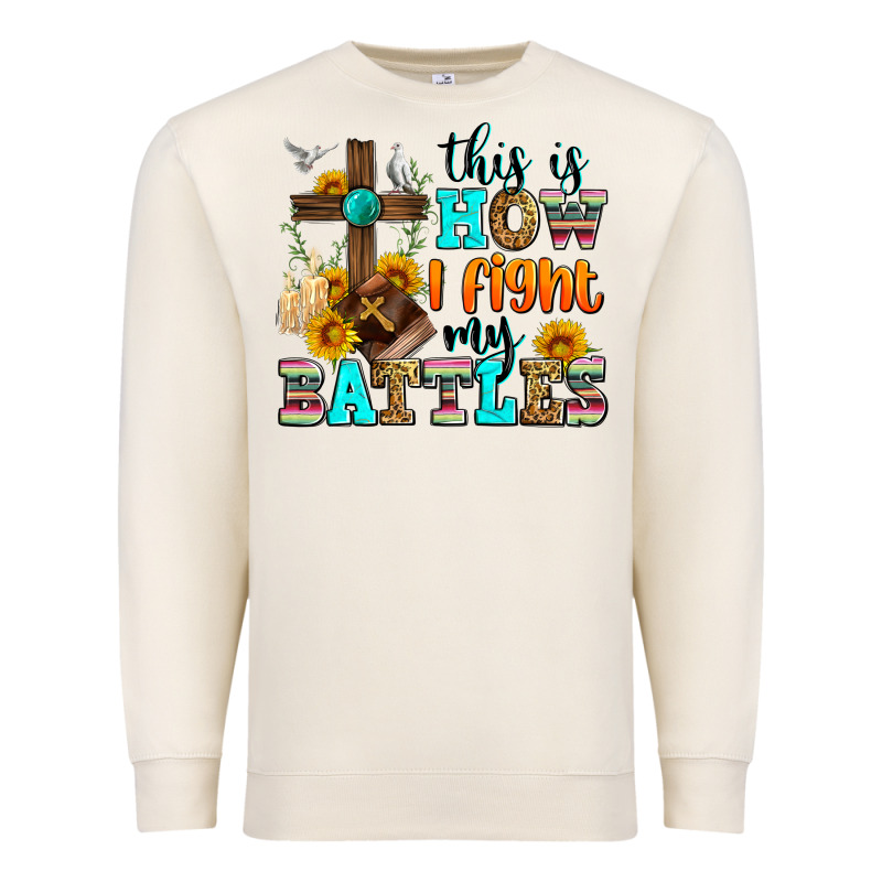 This Is How I Fight My Battles Premium Sweatshirt by Zillion Design Studio | Teevron