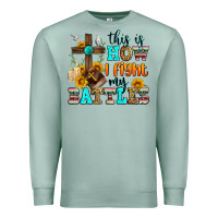 Seafoam this is how i fight my battles Premium Sweatshirt - Zillion Design Studio