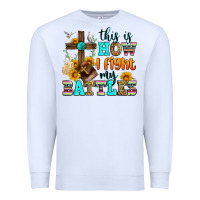 White this is how i fight my battles Premium Sweatshirt - Zillion Design Studio