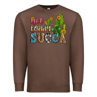 Chestnut not today succa Premium Sweatshirt - Zillion Design Studio